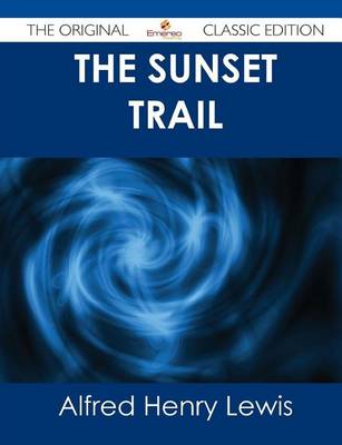 Book cover for The Sunset Trail - The Original Classic Edition