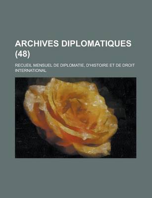 Book cover for Archives Diplomatiques (48); Recueil Mensuel de Diplomatie, D'Histoire Et de Droit International