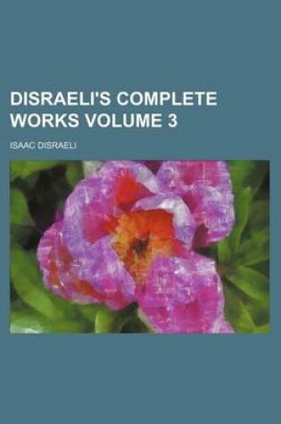 Cover of Disraeli's Complete Works Volume 3