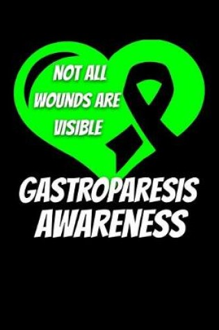 Cover of Not All Wounds Are Visible Gastroparesis Awareness