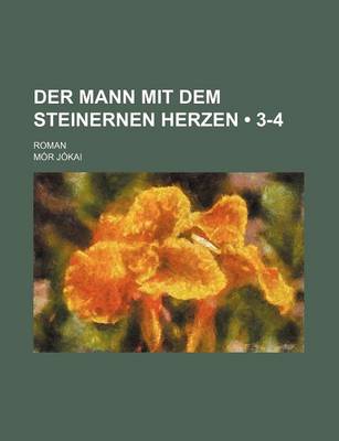 Book cover for Der Mann Mit Dem Steinernen Herzen (3-4); Roman