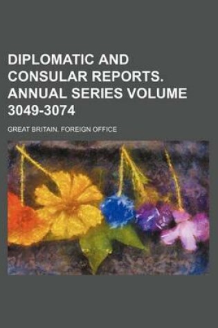 Cover of Diplomatic and Consular Reports. Annual Series Volume 3049-3074