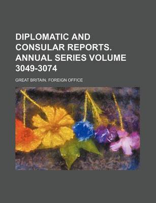 Book cover for Diplomatic and Consular Reports. Annual Series Volume 3049-3074