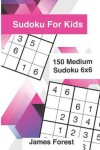 Book cover for Sudoku for Kids 150 Medium Sudoku 6x6