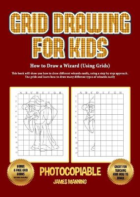 Book cover for How to Draw a Wizard (Using Grids)