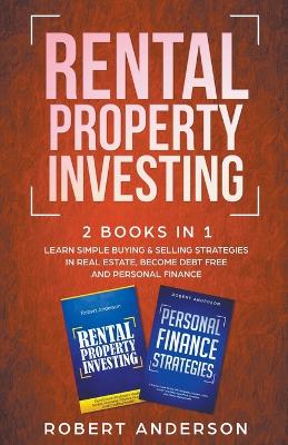 Book cover for Rental Property Investing 2 Books In 1 Learn Simple Buying & Selling Strategies In Real Estate, Become Debt Free And Personal Finance