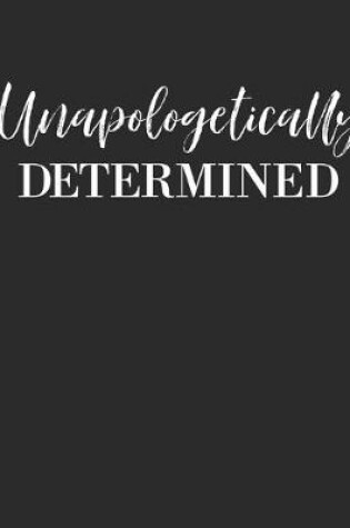 Cover of Unapologetically Determined