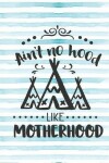 Book cover for Ain't No Hood Like Motherhood