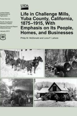 Cover of Life in Challenge Mills, Yuba County, California, 1875-1915, With Emphasis on Its People, Homes, and Businesses