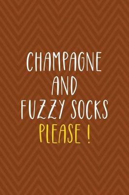 Book cover for Champagne And Fuzzy Socks Please !