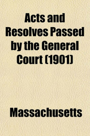 Cover of Acts and Resolves Passed by the General Court (1901)