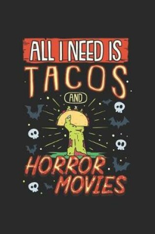 Cover of All I Need Is Tacos And Horror Movies