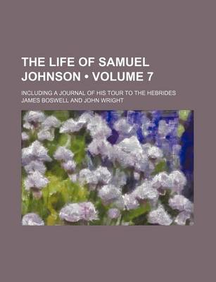 Book cover for The Life of Samuel Johnson (Volume 7); Including a Journal of His Tour to the Hebrides