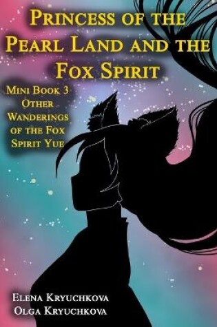 Cover of Princess of the Pearl Land and the Fox Spirit. Mini Book 3 Other Wanderings of the Fox Spirit Yue