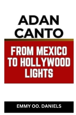 Cover of Adan Canto from Mexico to Hollywood Lights