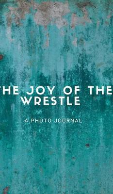 Book cover for The Joy of the Wrestle