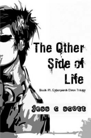 Cover of The Other Side of Life (Book #1 / Cyberpunk Elven Trilogy)