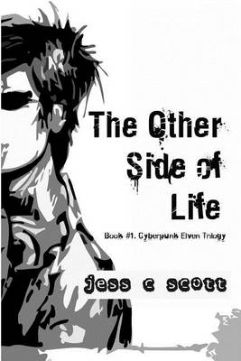 Book cover for The Other Side of Life (Book #1 / Cyberpunk Elven Trilogy)