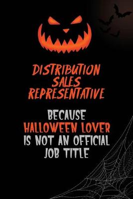 Book cover for Distribution Sales Representative Because Halloween Lover Is Not An Official Job Title