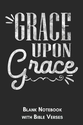 Book cover for Grace upon grace Blank Notebook with Bible Verses