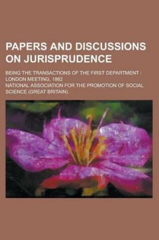 Cover of Papers and Discussions on Jurisprudence; Being the Transactions of the First Department