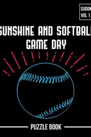 Cover of Sunshine and Softball Sudoku Game Day Puzzle Book Volume 1