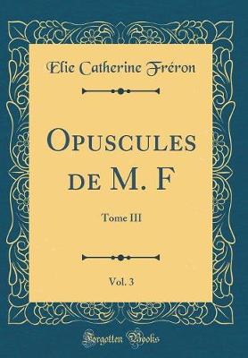 Book cover for Opuscules de M. F, Vol. 3