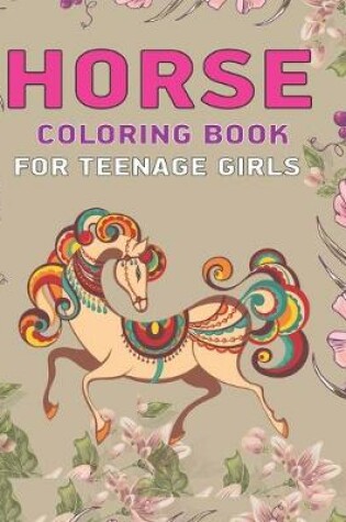 Cover of Horse Coloring Book For Teenage Girls