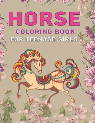 Book cover for Horse Coloring Book For Teenage Girls