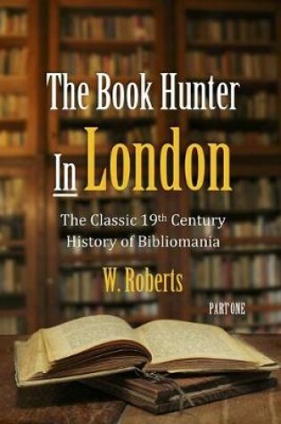 Cover of The Book Hunter In London, Part One