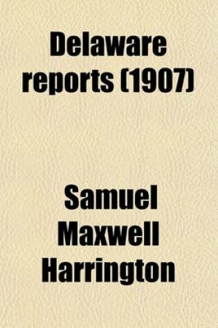 Cover of Delaware Reports Volume 21; Containing Cases Decided in the Supreme Court (Excepting Appeals from the Chancellor) and the Superior Court and the Orphans Court of the State of Delaware