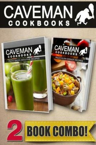 Cover of Paleo Green Smoothie Recipes and Paleo Slow Cooker Recipes