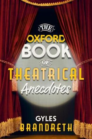 Cover of The Oxford Book of Theatrical Anecdotes