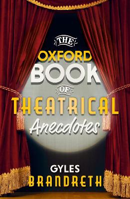 Book cover for The Oxford Book of Theatrical Anecdotes