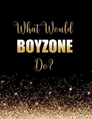 Book cover for What Would Boyzone Do?