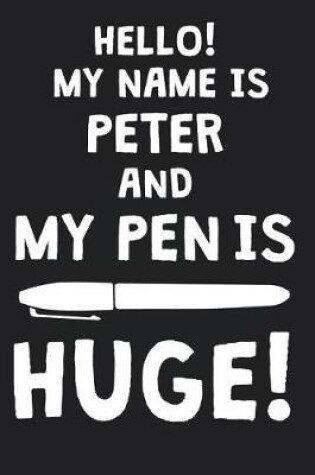 Cover of Hello! My Name Is PETER And My Pen Is Huge!