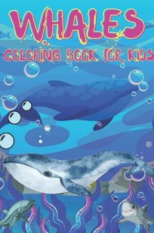 Cover of Whales Coloring Book For Kids