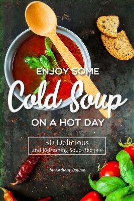 Book cover for Enjoy Some Cold Soup on A Hot Day