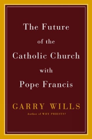 Cover of The Future Of The Catholic Church With Pope Francis