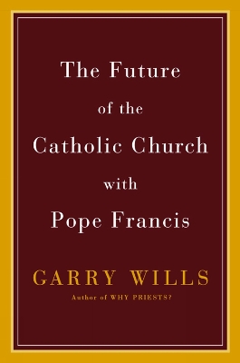 Book cover for The Future Of The Catholic Church With Pope Francis