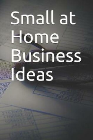 Cover of Small at Home Business Ideas