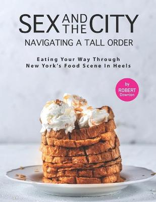 Book cover for Sex And the City - Navigating A Tall Order