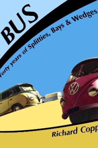 Cover of Vw Bus - 40 Years of Splitties, Bays & Wedges