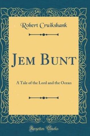 Cover of Jem Bunt: A Tale of the Lord and the Ocean (Classic Reprint)