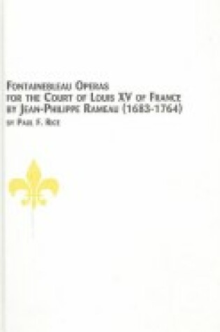 Cover of Fontainebleau Operas for the Court of Louis XV of France by Jean-Philippe Rameau (1683-1764)