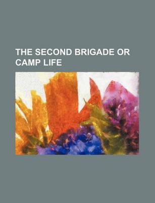 Book cover for The Second Brigade or Camp Life