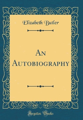 Book cover for An Autobiography (Classic Reprint)