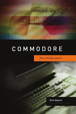Book cover for Commodore: The Amiga Years