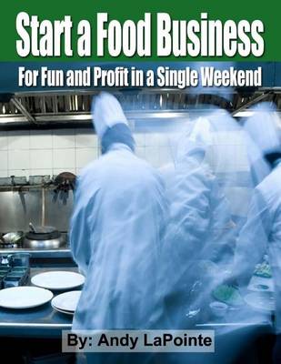 Book cover for Start a Food Business for Fun and Profit In a Single Weekend