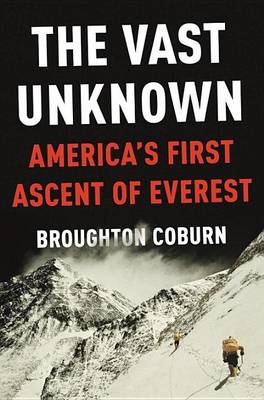 Book cover for Vast Unknown, The: America's First Ascent of Everest